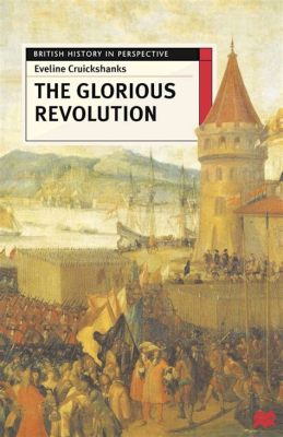  De Glorious Revolution: Een Britse Twist aan de Macht